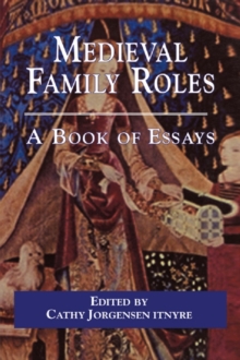 Medieval Family Roles : A Book of Essays