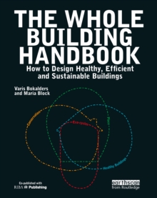 The Whole Building Handbook : How to Design Healthy, Efficient and Sustainable Buildings