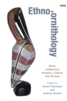 Ethno-ornithology : Birds, Indigenous Peoples, Culture and Society