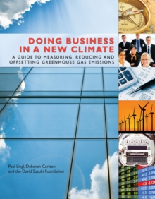 Doing Business in a New Climate : A Guide to Measuring, Reducing and Offsetting Greenhouse Gas Emissions