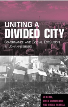 Uniting a Divided City : Governance and Social Exclusion in Johannesburg