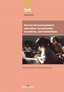 UN Millennium Development Library: Toward Universal Primary Education : Investments, Incentives and Institutions