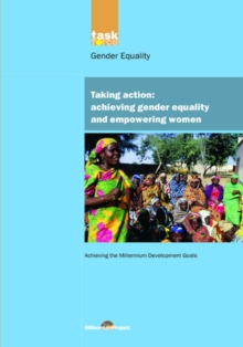 UN Millennium Development Library: Taking Action : Achieving Gender Equality and Empowering Women