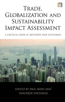 Trade, Globalization and Sustainability Impact Assessment : A Critical Look at Methods and Outcomes