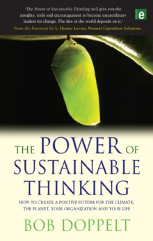 The Power of Sustainable Thinking : How to Create a Positive Future for the Climate, the Planet, Your Organization and Your Life