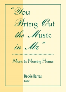 You Bring Out the Music in Me : Music in Nursing Homes