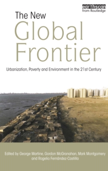 The New Global Frontier : Urbanization, Poverty and Environment in the 21st Century