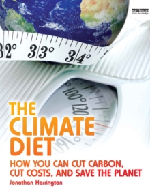 The Climate Diet : How You Can Cut Carbon, Cut Costs, and Save the Planet