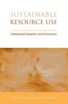 Sustainable Resource Use : Institutional Dynamics and Economics