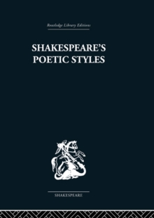 Shakespeare's Poetic Styles : Verse into Drama