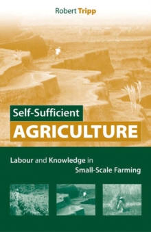 Self-Sufficient Agriculture : Labour and Knowledge in Small-Scale Farming