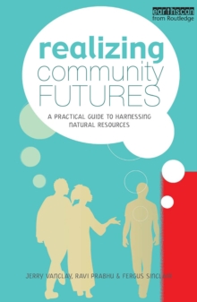 Realizing Community Futures : A Practical Guide to Harnessing Natural Resources