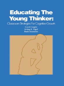 Educating the Young Thinker : Classroom Strategies for Cognitive Growth