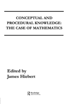 Conceptual and Procedural Knowledge : The Case of Mathematics