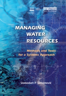 Managing Water Resources : Methods and Tools for a Systems Approach