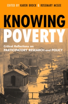 Knowing Poverty : Critical Reflections on Participatory Research and Policy