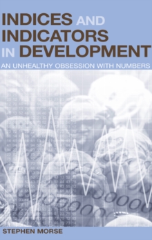 Indices and Indicators in Development : An Unhealthy Obsession with Numbers