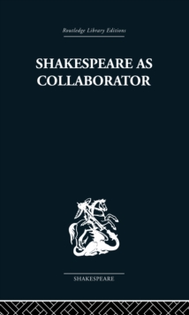 Shakespeare as Collaborator