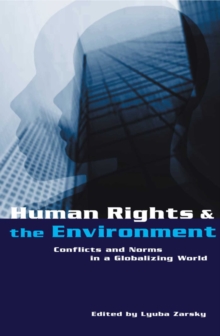 Human Rights and the Environment : Conflicts and Norms in a Globalizing World