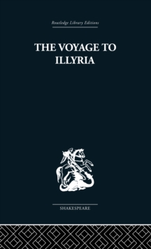 The Voyage to Illyria : A New Study of Shakespeare