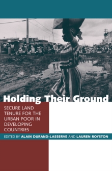 Holding Their Ground : Secure Land Tenure for the Urban Poor in Developing Countries