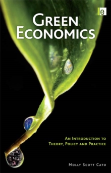 Green Economics : An Introduction to Theory, Policy and Practice