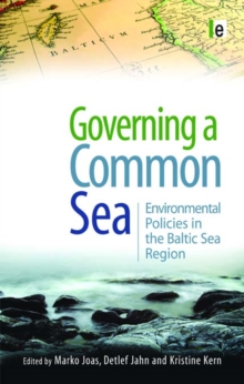 Governing a Common Sea : Environmental Policies in the Baltic Sea Region