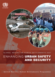 Enhancing Urban Safety and Security : Global Report on Human Settlements 2007