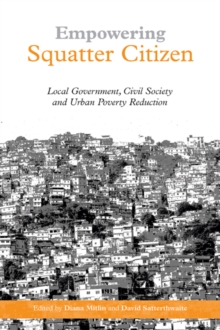 Empowering Squatter Citizen : Local Government, Civil Society and Urban Poverty Reduction