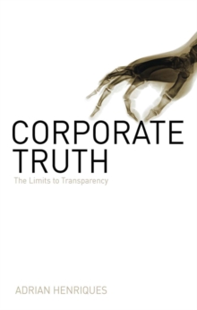 Corporate Truth : The Limits to Transparency