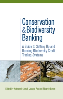 Conservation and Biodiversity Banking : A Guide to Setting Up and Running Biodiversity Credit Trading Systems