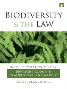 Biodiversity and the Law : Intellectual Property, Biotechnology and Traditional Knowledge