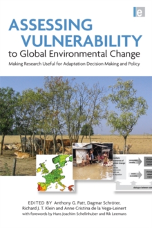 Assessing Vulnerability to Global Environmental Change : Making Research Useful for Adaptation Decision Making and Policy