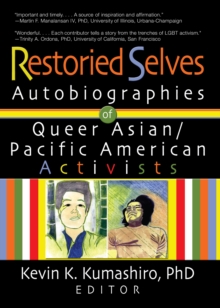 Restoried Selves : Autobiographies of Queer Asian / Pacific American Activists