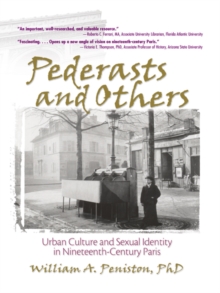 Pederasts and Others : Urban Culture and Sexual Identity in Nineteenth-Century Paris