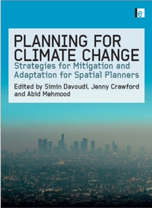 Planning for Climate Change : Strategies for Mitigation and Adaptation for Spatial Planners