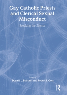 Gay Catholic Priests and Clerical Sexual Misconduct : Breaking the Silence