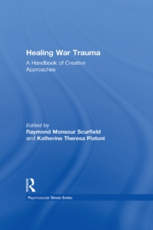 Healing War Trauma : A Handbook of Creative Approaches