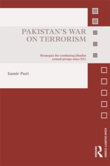 Pakistan's War on Terrorism : Strategies for Combating Jihadist Armed Groups since 9/11