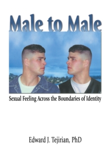 Male to Male : Sexual Feeling Across the Boundaries of Identity