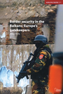 Border Security in the Balkans : Europe Gatekeepers