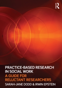 Practice-Based Research in Social Work : A Guide for Reluctant Researchers