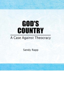 God's Country : A Case Against Theocracy