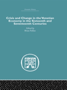 Crisis and Change in the Venetian Economy in the Sixteenth and Seventeenth Centuries