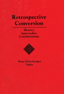 Retrospective Conversion : History, Approaches, Considerations