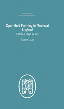 Open-Field Farming in Medieval Europe : A Study of Village By-laws