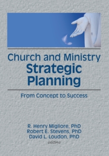 Church and Ministry Strategic Planning : From Concept to Success