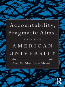 Accountability, Pragmatic Aims, and the American University