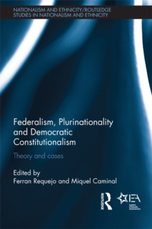 Federalism, Plurinationality and Democratic Constitutionalism : Theory and Cases