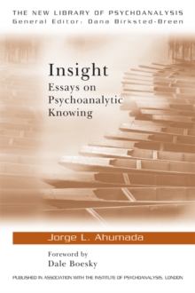 Insight : Essays on Psychoanalytic Knowing